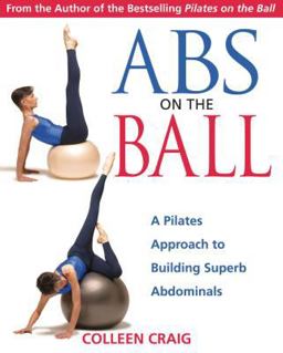 Abs on the Ball A Pilates Approach to Building Superb Abdominals  9780892810987 Front Cover