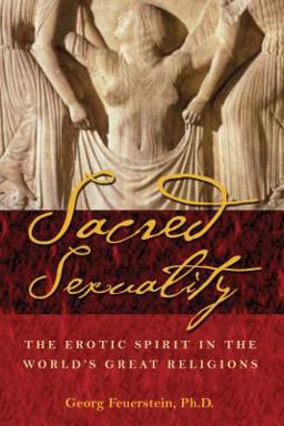 Sacred Sexuality The Erotic Spirit in the World's Great Religions 2nd 9780892811267 Front Cover