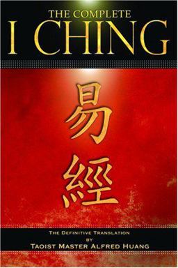 Complete I Ching The Definitive Translation by the Taoist Master Alfred Huang  9780892811458 Front Cover