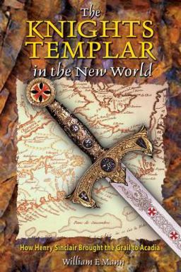 Knights Templar in the New World How Henry Sinclair Brought the Grail to Acadia 2nd 9780892811854 Front Cover