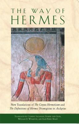 Way of Hermes New Translations of the Corpus Hermeticum and the Definitions of Hermes Trismegistus to Asclepius  9780892811861 Front Cover