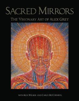 Sacred Mirrors The Visionary Art of Alex Grey 2nd 9780892813148 Front Cover