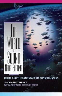 World Is Sound - Nada Brahma Music and the Landscape of Consciousness  9780892813186 Front Cover