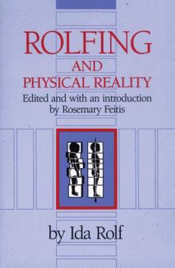 Rolfing and Physical Reality  9780892813803 Front Cover