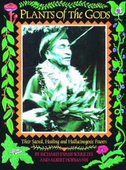 Plants of the Gods : Their Sacred Healing, and Hallucinogenic Powers 1st 9780892814060 Front Cover