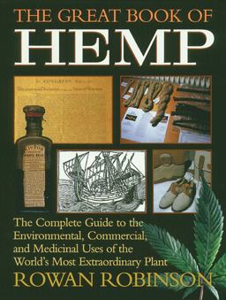 Great Book of Hemp The Complete Guide to the Environmental, Commercial, and Medicinal Uses of the World's Most Extraordinary Plant  9780892815418 Front Cover