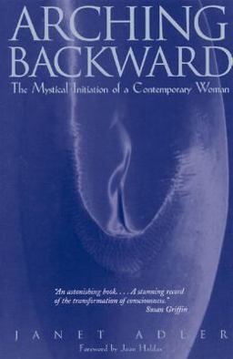 Arching Backward The Mystical Initiation of a Contemporary Woman  9780892815463 Front Cover
