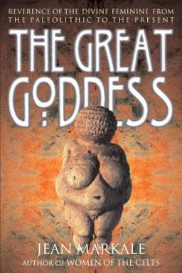 Great Goddess Reverence of the Divine Feminine from the Paleolithic to the Present  9780892817153 Front Cover