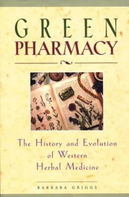 Green Pharmacy The History and Evolution of Western Herbal Medicine  9780892817276 Front Cover