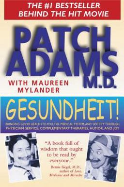 Gesundheit! Bringing Good Health to You, the Medical System, and Society Through Physician Service, Complementary Therapies, Humor, and Joy  9780892817818 Front Cover