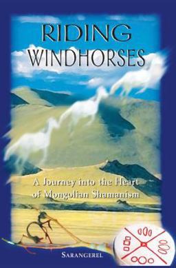Riding Windhorses A Journey into the Heart of Mongolian Shamanism  9780892818082 Front Cover