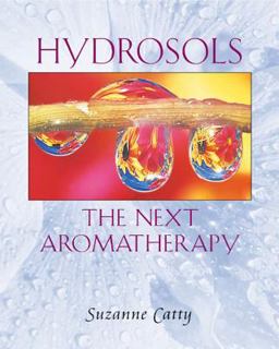 Hydrosols The Next Aromatherapy  9780892819461 Front Cover
