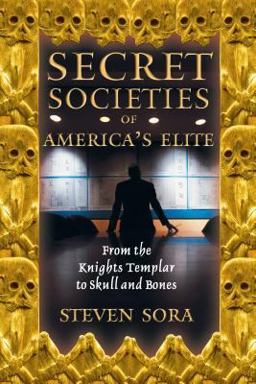 Secret Societies of America's Elite From the Knights Templar to Skull and Bones  9780892819591 Front Cover