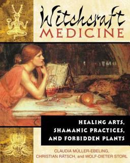 Witchcraft Medicine Healing Arts, Shamanic Practices, and Forbidden Plants  9780892819713 Front Cover