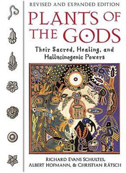 Plants of the Gods Their Sacred, Healing, and Hallucinogenic Powers 2nd 9780892819799 Front Cover