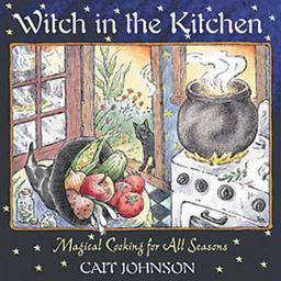 Witch in the Kitchen Magical Cooking for All Seasons 2nd 9780892819805 Front Cover