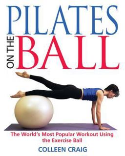Pilates on the Ball The World's Most Popular Workout Using the Exercise Ball  9780892819812 Front Cover