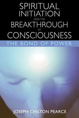 Spiritual Initiation and the Breakthrough of Consciousness The Bond of Power 2nd 9780892819959 Front Cover