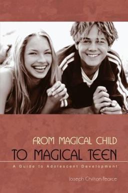 From Magical Child to Magical Teen A Guide to Adolescent Development 2nd 9780892819966 Front Cover