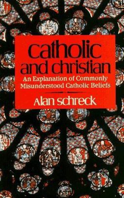 Catholic and Christian : An Explanation of Commonly Misunderstood Catholic Beliefs 1st 1984 9780892831814 Front Cover