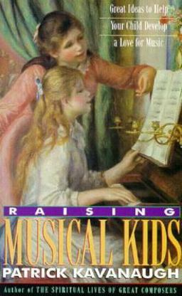 Raising Musical Kids : Great Ideas to Help Your Child Develop a Love for Music  9780892839032 Front Cover