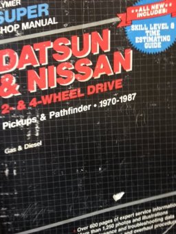 Datsun and Nissan Two- and Four-Wheel Drive Pickups 1970-1987 Gas and Diesel