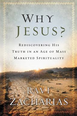 Why Jesus? Rediscovering His Truth in an Age of Mass Marketed Spirituality  9780892963058 Front Cover