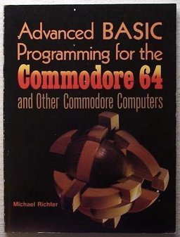 Advanced BASIC Programming for the Commodore 64 and Other Commodore Computers