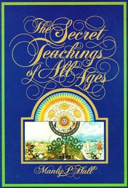 Secret Teachings of All Ages : An Encyclopedic Outline of Masonic, Hermetic, Quabbalistic, and Rosicrucian Symbolical Philosophy  9780893148300 Front Cover