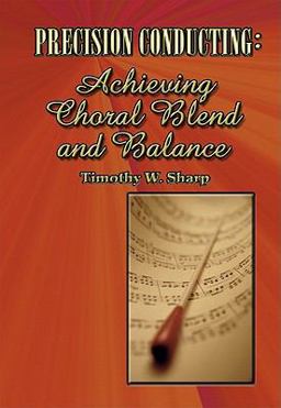 Precision Conducting : Achieving Choral Blend and Balance 1st 9780893280437 Front Cover