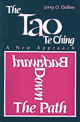 Backward down the Path : A New Approach to the Tao Te Ching  9780893342234 Front Cover