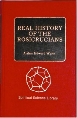 The Real History of the Rosicrucians The Real History of the Rosicrucians