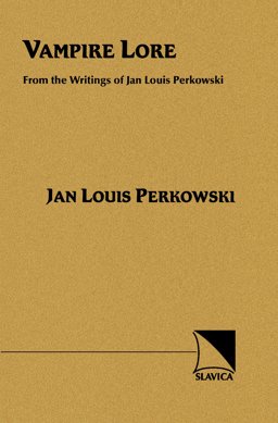 Vampire Lore : From the Writings of Jan Louis Perkowski  9780893573324 Front Cover
