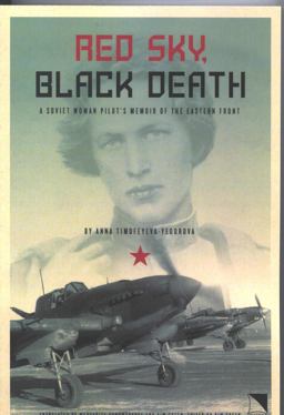 Red Sky, Black Death A Soviet Woman Pilot's Memoir of the Eastern Front  9780893573553 Front Cover