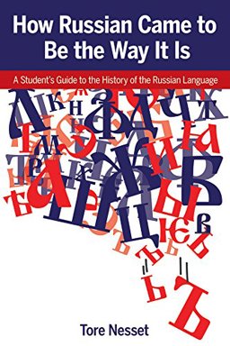 How Russian Came to Be the Way It Is: A Student's Guide to the History of the Russian Language  9780893574437 Front Cover