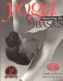 Yoga: Mastering the Basics Yoga: Mastering the Basics