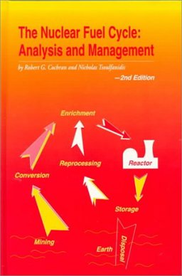 Nuclear Fuel Cycle : Analysis and Management 2nd 9780894484513 Front Cover