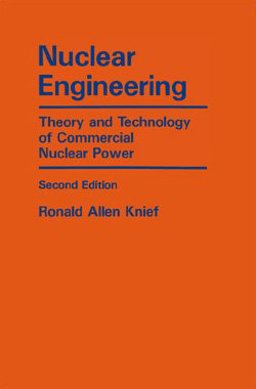 Nuclear Engineering Theory and Technology of Commercial Nuclear Power 2nd 9780894484582 Front Cover