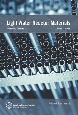 Light Water Reactor Materials  9780894484612 Front Cover