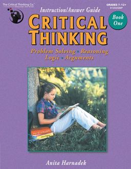 Critical Thinking Book One - Instruction/Answer Guide Problem Solving, Reasoning, Logic, and Arguments 2nd 9780894556425 Front Cover