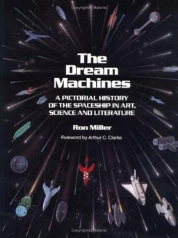 Dream Machines An Illustrated History of the Spaceship in Art, Science and Literature  9780894640391 Front Cover