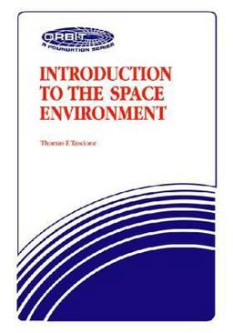 Introduction to the Space Environment 2nd 9780894640445 Front Cover