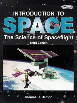 Introduction to Space The Science of Spaceflight 3rd 9780894640667 Front Cover