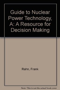 Guide to Nuclear Power Technology : A Resource for Decision Making 1st 9780894646522 Front Cover