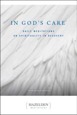 In God's Care Daily Meditations on Spirituality in Recovery  9780894867255 Front Cover