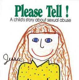 Please Tell A Child's Story about Sexual Abuse  9780894867767 Front Cover