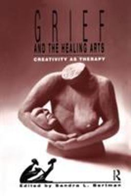 Grief and the Healing Arts Creativity As Therapy  9780895031983 Front Cover