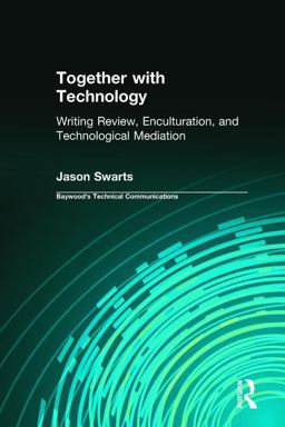 Together with Technology Writing Review, Enculturation, and Technological Mediation  9780895033628 Front Cover