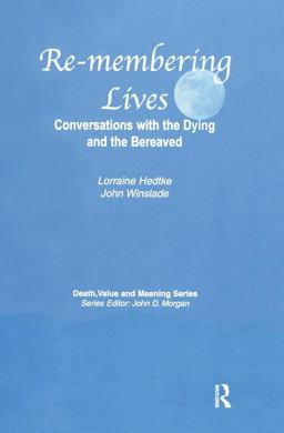 Remembering Lives Conversations with the Dying and the Bereaved  9780895038005 Front Cover