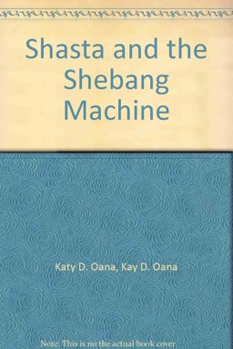 Shasta and the Shebang Machine Shasta and the Shebang Machine